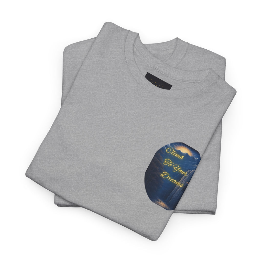 Climb To Your Dreams – Rock Climber Back-Print Tee + Front Badge | Gildan 5000, Inspirational and Motivational Apparel, Gift for Dreamers, Creative Expression Wear