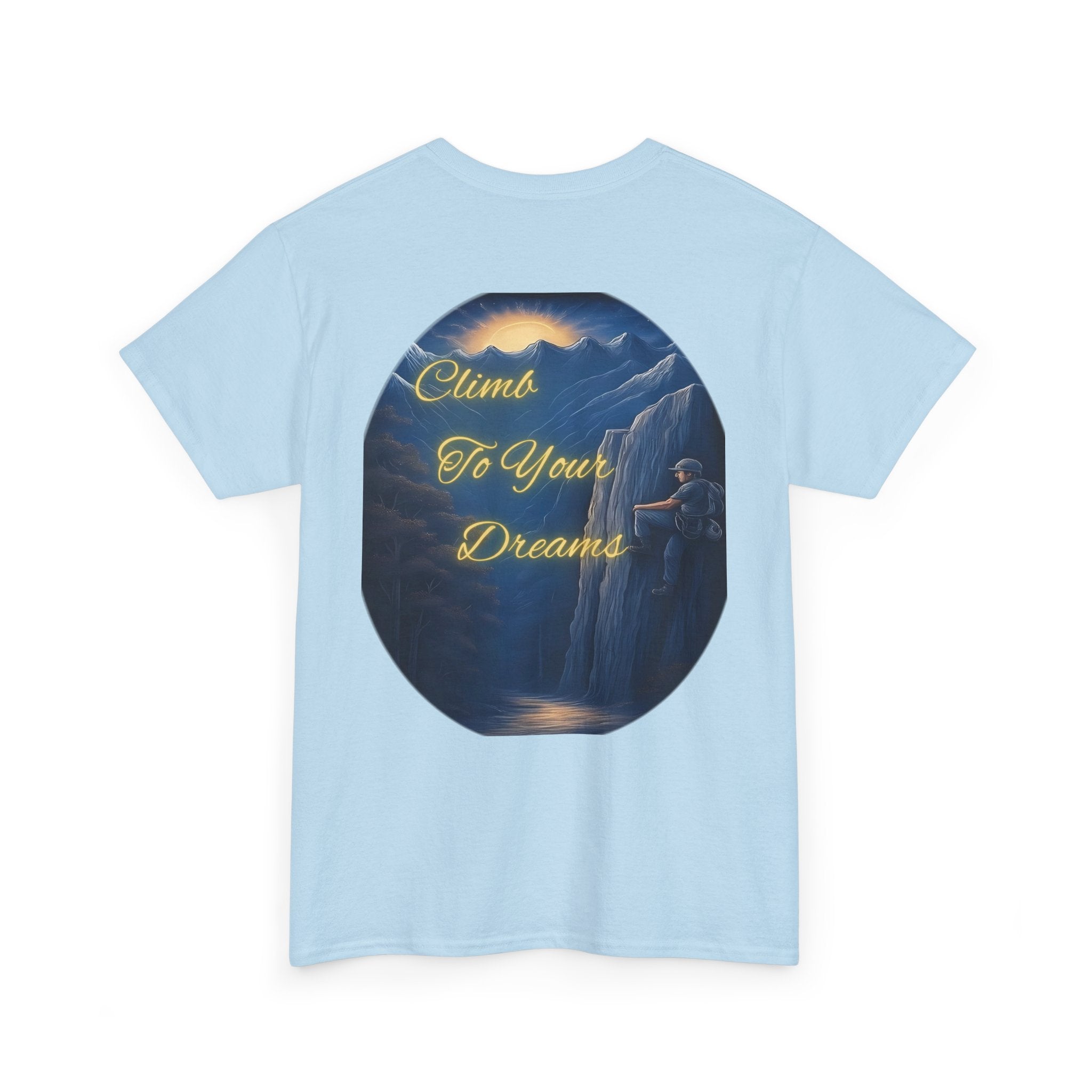 Climb To Your Dreams – Rock Climber Back-Print Tee + Front Badge | Gildan 5000, Inspirational and Motivational Apparel, Gift for Dreamers, Creative Expression Wear