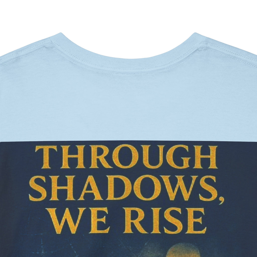 Through Shadows, We Rise - Back-print Cinematic Artwork Operation Survival Tee. Inspirational and Motivational Apparel, Gift for Dreamers, Creative Expression Wear