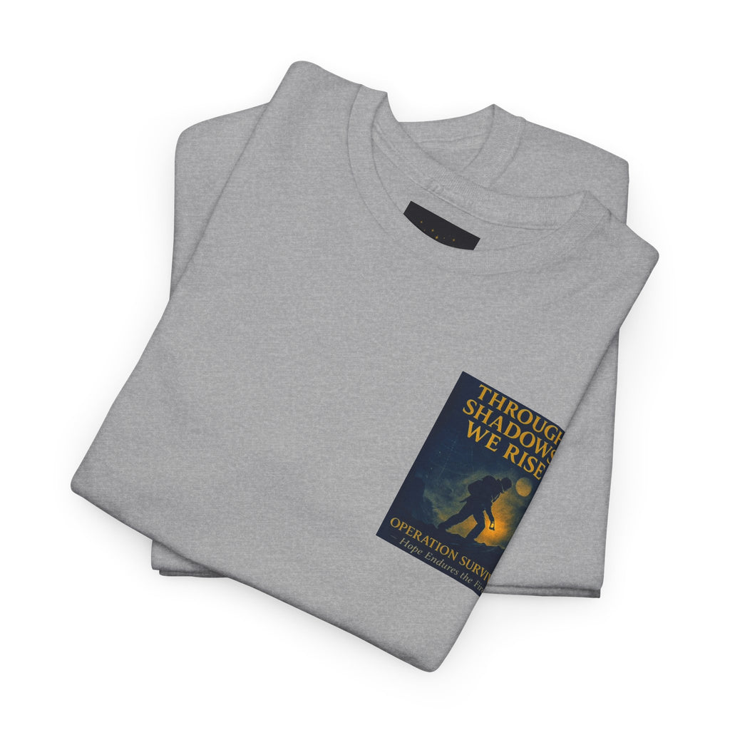 Through Shadows, We Rise - Back-print Cinematic Artwork Operation Survival Tee. Inspirational and Motivational Apparel, Gift for Dreamers, Creative Expression Wear
