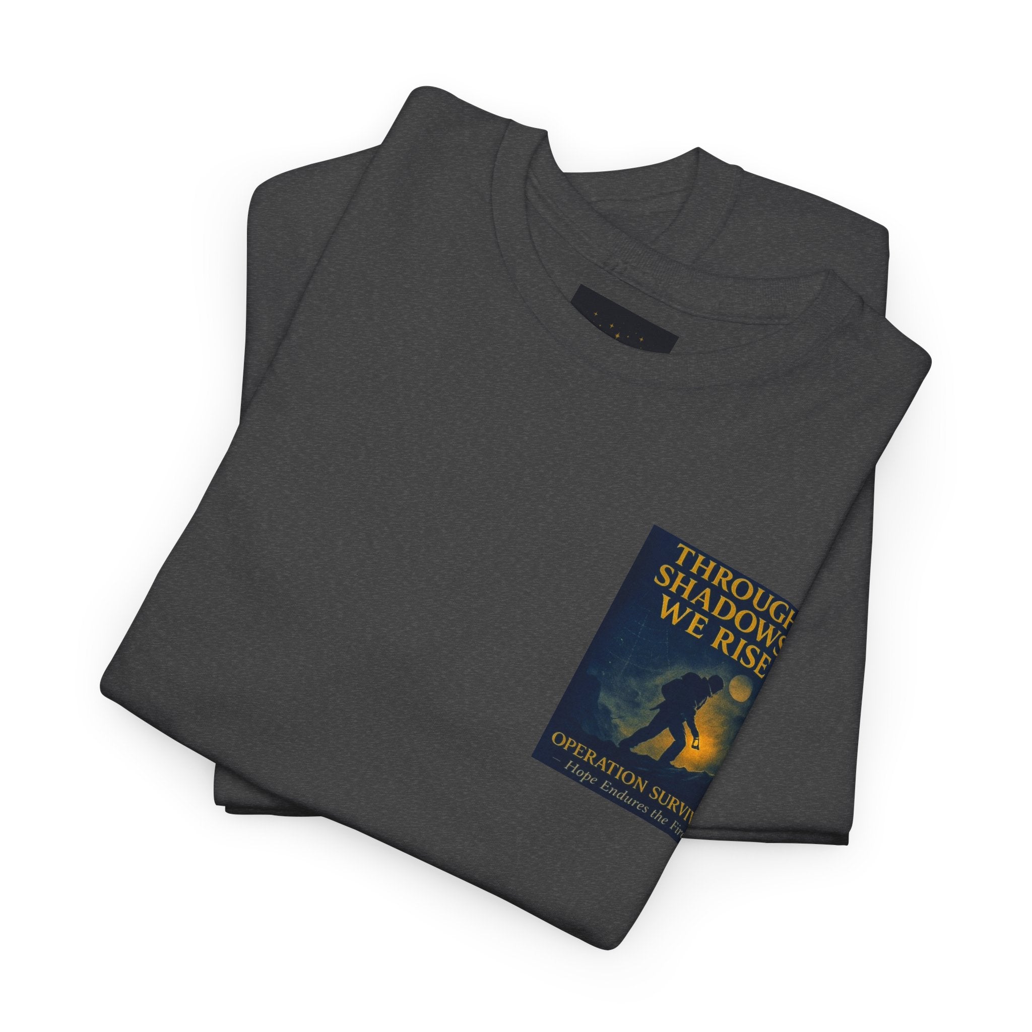 Through Shadows, We Rise - Back-print Cinematic Artwork Operation Survival Tee. Inspirational and Motivational Apparel, Gift for Dreamers, Creative Expression Wear