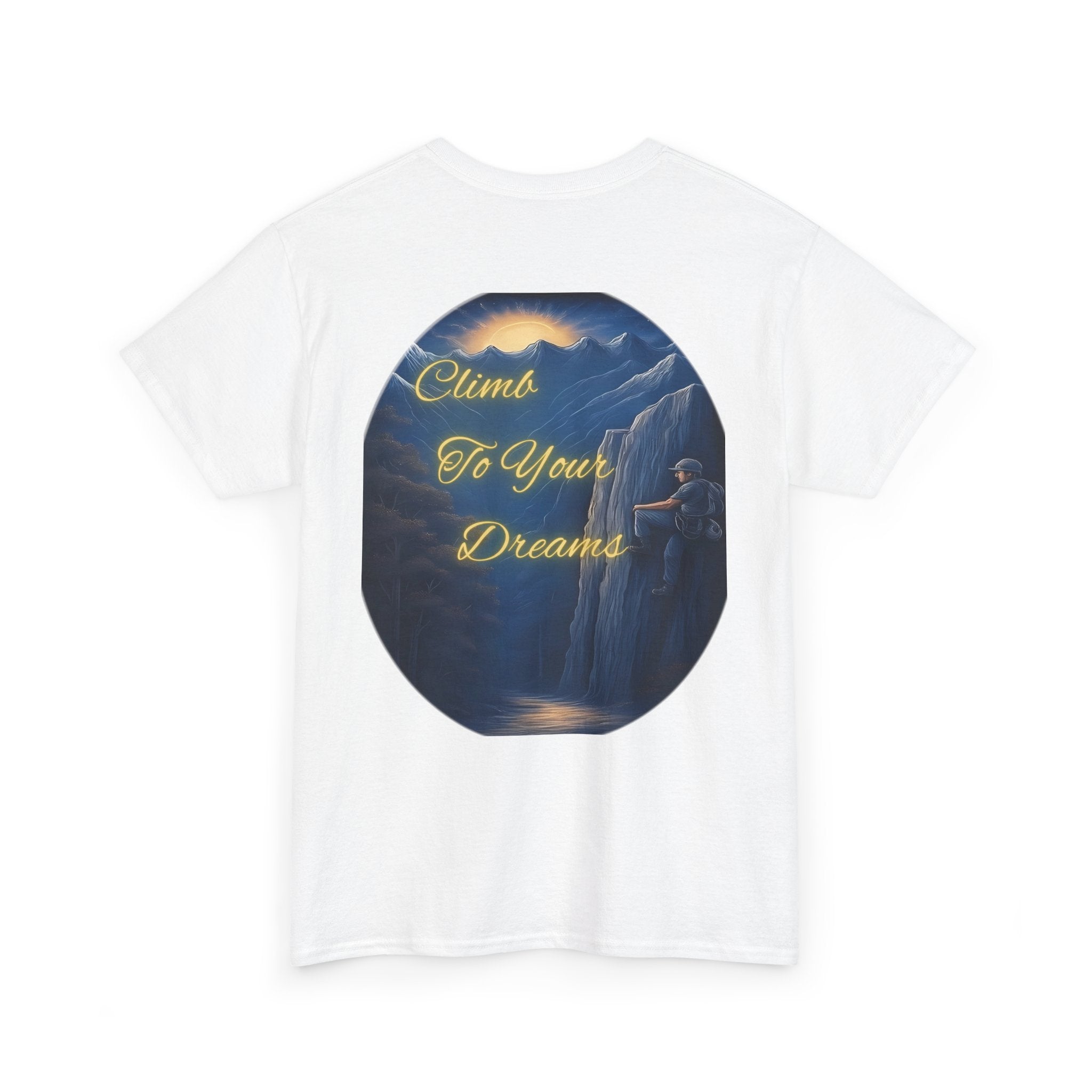 Climb To Your Dreams – Rock Climber Back-Print Tee + Front Badge | Gildan 5000, Inspirational and Motivational Apparel, Gift for Dreamers, Creative Expression Wear