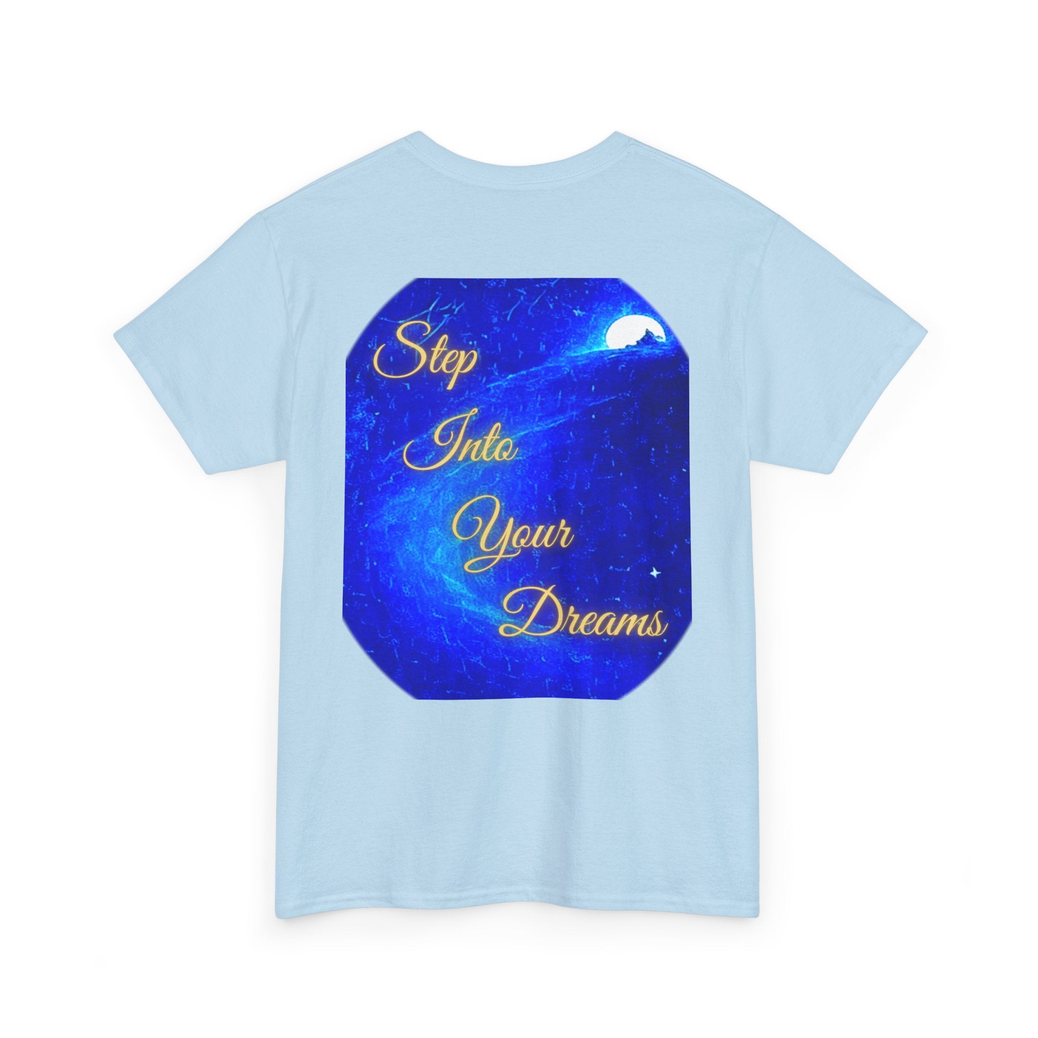 Dreamy Inspiration Tee — “Step Into Your Dreams” Motivational Shirt. Inspirational and Motivational Apparel, Gift for Dreamers, Creative Expression Wear