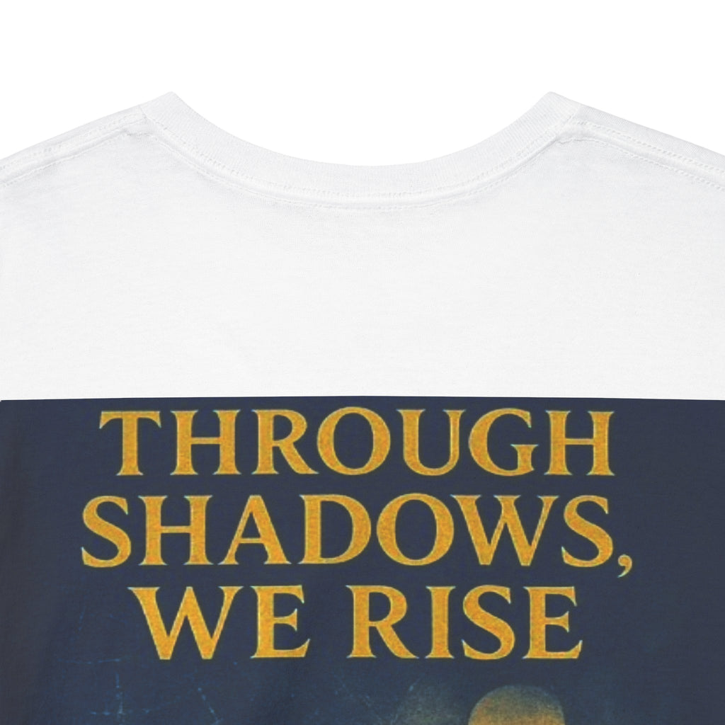 Through Shadows, We Rise - Back-print Cinematic Artwork Operation Survival Tee. Inspirational and Motivational Apparel, Gift for Dreamers, Creative Expression Wear