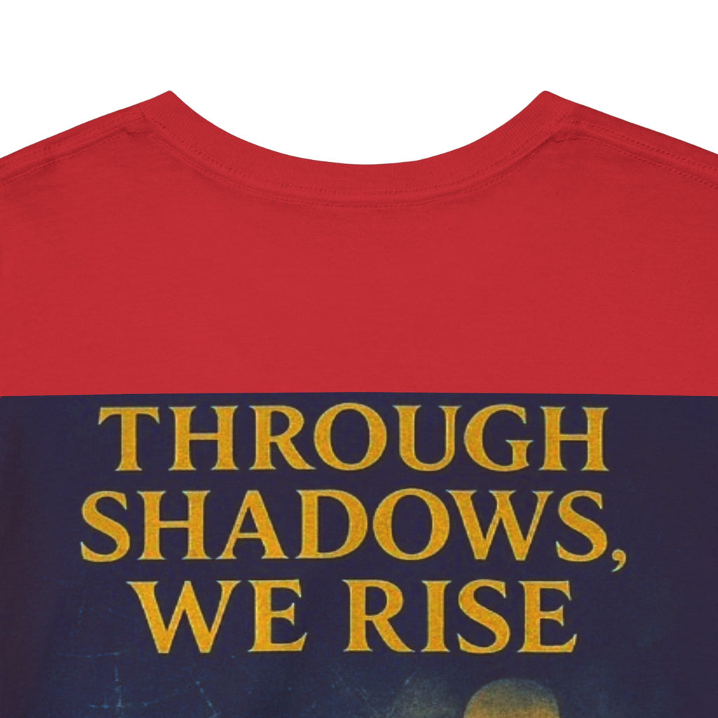 Through Shadows, We Rise - Back-print Cinematic Artwork Operation Survival Tee. Inspirational and Motivational Apparel, Gift for Dreamers, Creative Expression Wear
