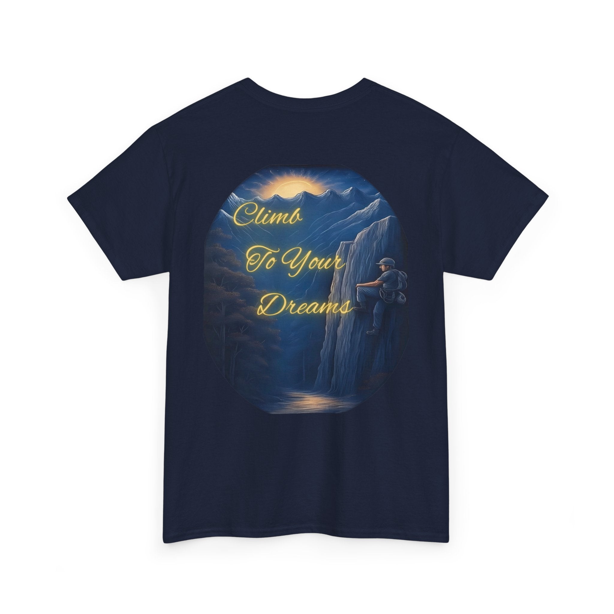 Climb To Your Dreams – Rock Climber Back-Print Tee + Front Badge | Gildan 5000, Inspirational and Motivational Apparel, Gift for Dreamers, Creative Expression Wear