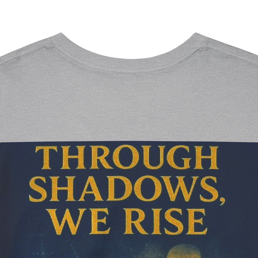 Through Shadows, We Rise - Back-print Cinematic Artwork Operation Survival Tee. Inspirational and Motivational Apparel, Gift for Dreamers, Creative Expression Wear