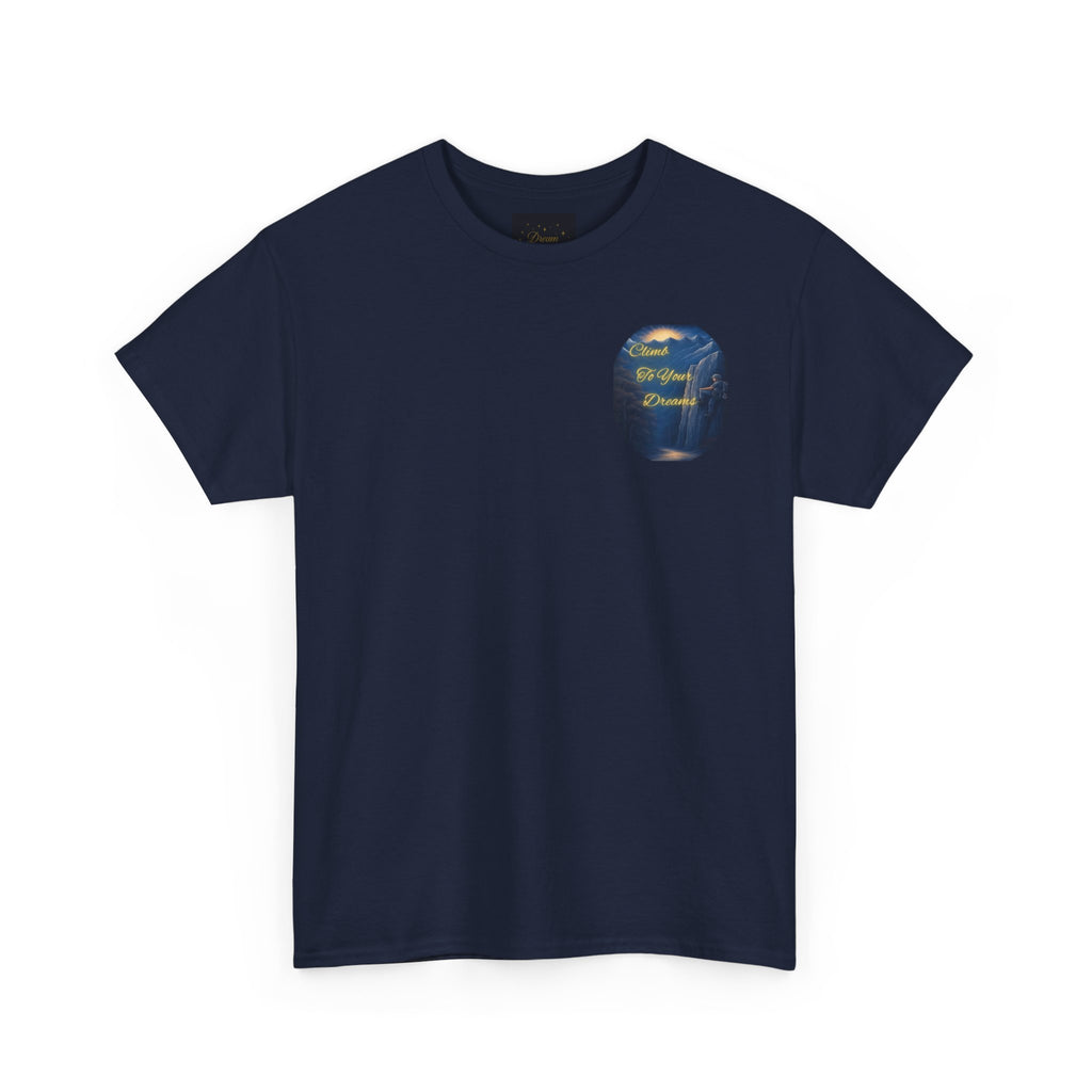 Climb To Your Dreams – Rock Climber Back-Print Tee + Front Badge | Gildan 5000, Inspirational and Motivational Apparel, Gift for Dreamers, Creative Expression Wear
