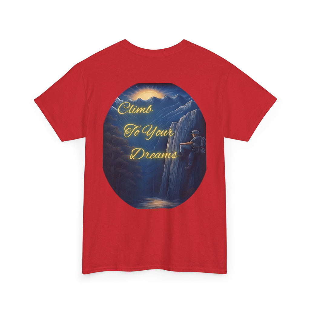 Climb To Your Dreams – Rock Climber Back-Print Tee + Front Badge | Gildan 5000, Inspirational and Motivational Apparel, Gift for Dreamers, Creative Expression Wear