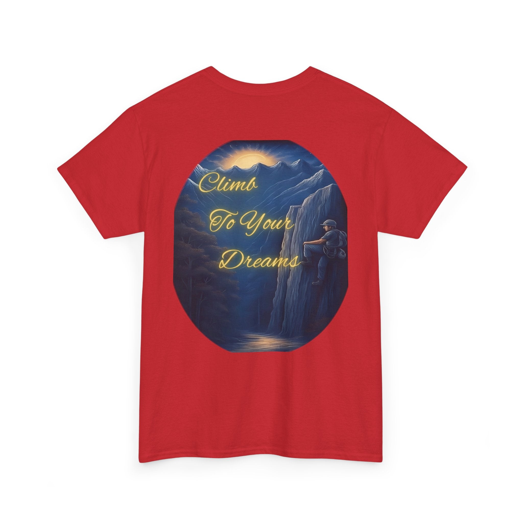 Climb To Your Dreams – Rock Climber Back-Print Tee + Front Badge | Gildan 5000, Inspirational and Motivational Apparel, Gift for Dreamers, Creative Expression Wear