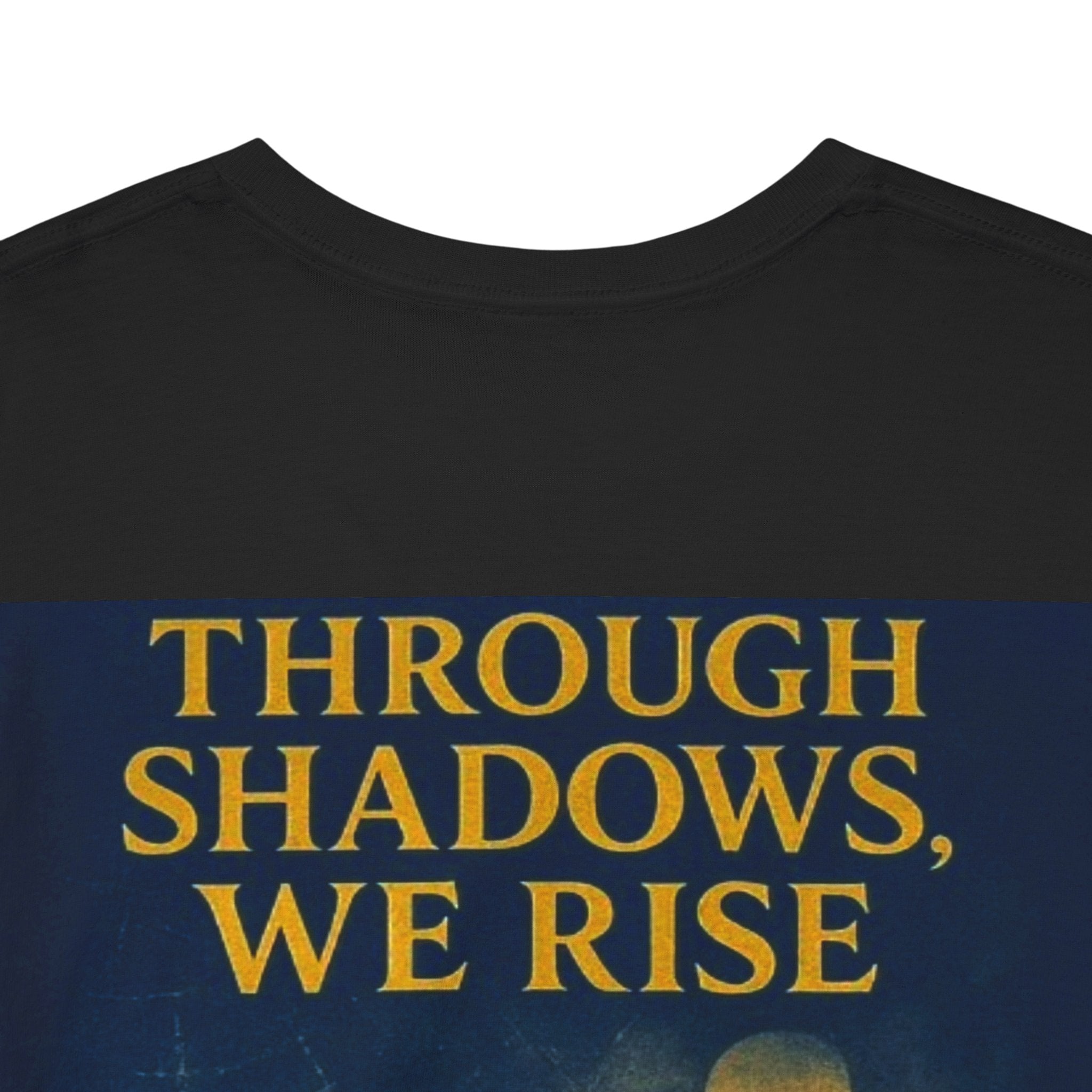 Through Shadows, We Rise - Back-print Cinematic Artwork Operation Survival Tee. Inspirational and Motivational Apparel, Gift for Dreamers, Creative Expression Wear