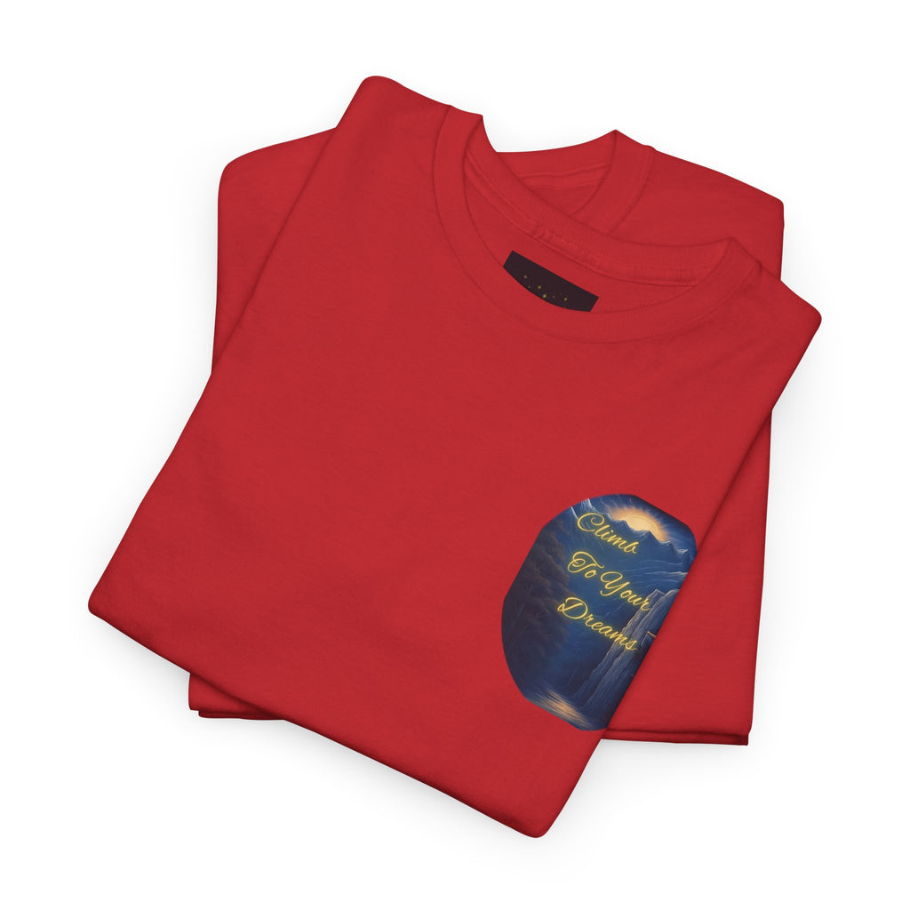 Climb To Your Dreams – Rock Climber Back-Print Tee + Front Badge | Gildan 5000, Inspirational and Motivational Apparel, Gift for Dreamers, Creative Expression Wear