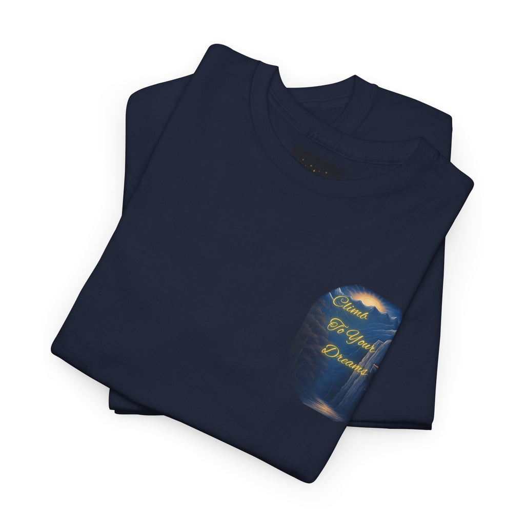 Climb To Your Dreams – Rock Climber Back-Print Tee + Front Badge | Gildan 5000, Inspirational and Motivational Apparel, Gift for Dreamers, Creative Expression Wear