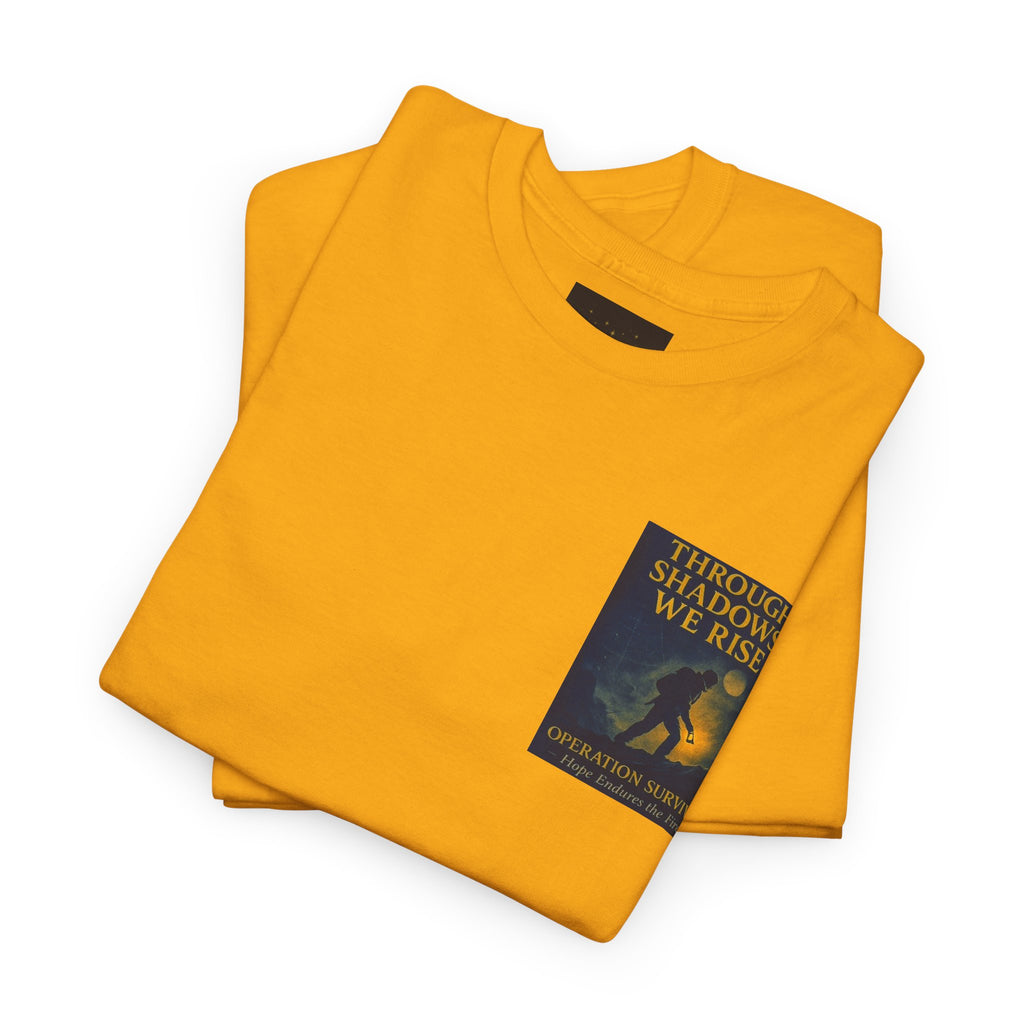 Through Shadows, We Rise - Back-print Cinematic Artwork Operation Survival Tee. Inspirational and Motivational Apparel, Gift for Dreamers, Creative Expression Wear