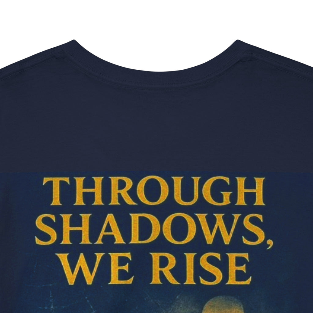 Through Shadows, We Rise - Back-print Cinematic Artwork Operation Survival Tee. Inspirational and Motivational Apparel, Gift for Dreamers, Creative Expression Wear