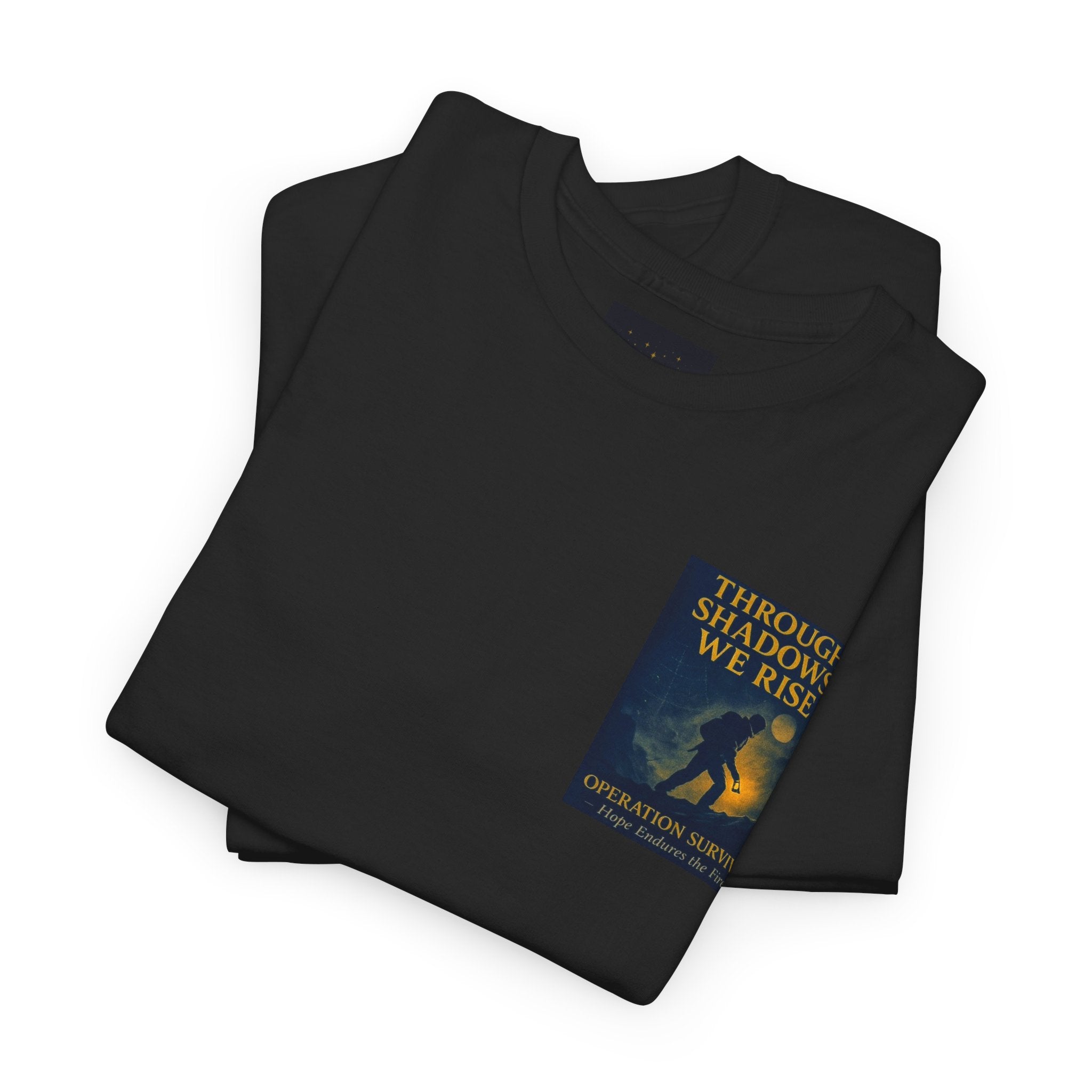 Through Shadows, We Rise - Back-print Cinematic Artwork Operation Survival Tee. Inspirational and Motivational Apparel, Gift for Dreamers, Creative Expression Wear