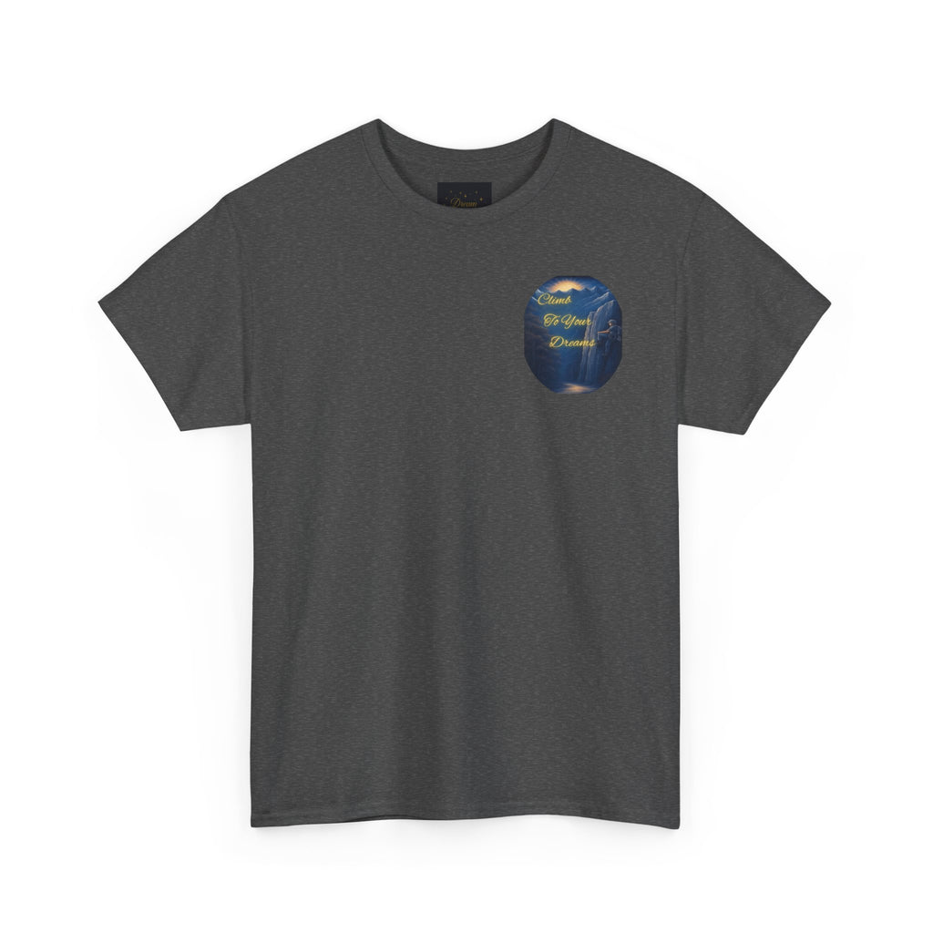 Climb To Your Dreams – Rock Climber Back-Print Tee + Front Badge | Gildan 5000, Inspirational and Motivational Apparel, Gift for Dreamers, Creative Expression Wear